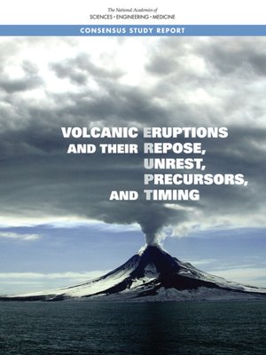 cover image of Volcanic Eruptions and Their Repose, Unrest, Precursors, and Timing